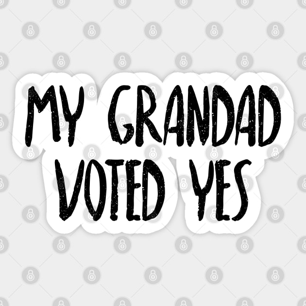 MY GRANDAD VOTED YES - Scottish Independence Slogan Sticker by MacPean